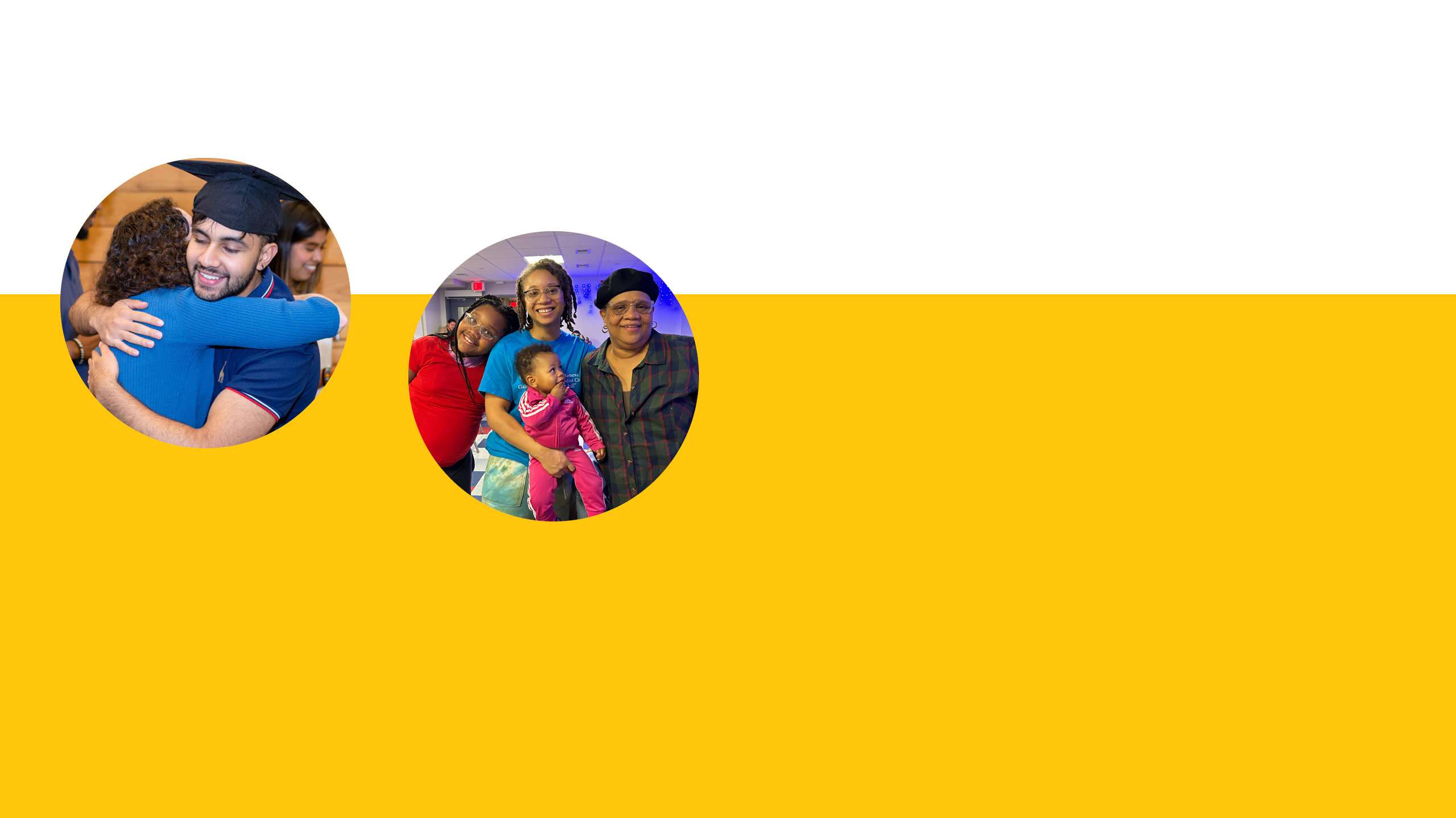 An image with a yellow rectangle and a circle image of a teen in a graduation cap hugging a volunteer. To the right of that, a circle-cropped image of a family of four (a young daughter, a toddler daughter, a mother, and a grandmother).